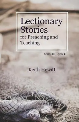 Povestiri din Lecționar pentru predicare și predare: Seria III, Ciclul C - Lectionary Stories for Preaching and Teaching: Series III, Cycle C
