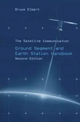 Manualul segmentului terestru și al stației terestre de comunicații prin satelit - The Satellite Communication Ground Segment and Earth Station Handbook