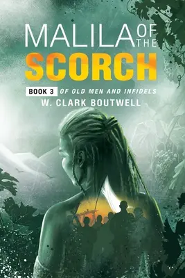 Malila Din Scorbură: Cartea 3 din Old Men and Infidels - Malila Of The Scorch: Book 3 of Old Men and Infidels