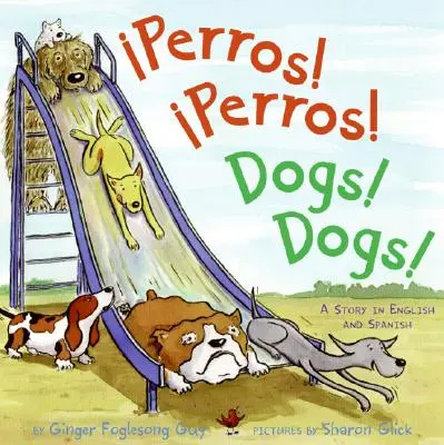 Perros! Perros!/Dogs! Dogs!: Carte bilingvă spaniolă-engleză pentru copii - Perros! Perros!/Dogs! Dogs!: Bilingual Spanish-English Children's Book