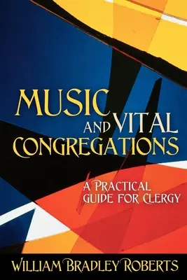 Muzica și congregațiile vitale: Un ghid practic pentru cler - Music and Vital Congregations: A Practical Guide for Clergy