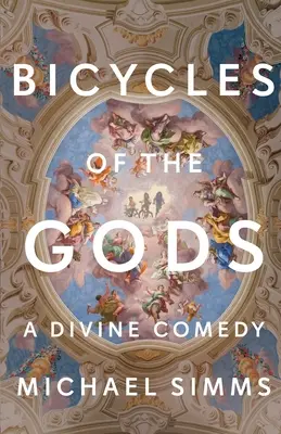 Bicicletele zeilor: O comedie divină - Bicycles of the Gods: A Divine Comedy