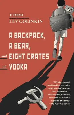 Un rucsac, un urs și opt lăzi de vodcă: A Memoir - A Backpack, a Bear, and Eight Crates of Vodka: A Memoir