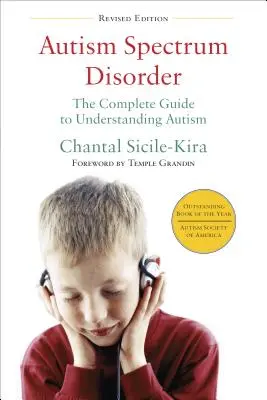 Tulburarea de spectru autist: Ghidul complet pentru înțelegerea autismului - Autism Spectrum Disorder: The Complete Guide to Understanding Autism