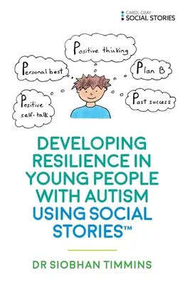 Dezvoltarea rezilienței la tinerii cu autism cu ajutorul poveștilor sociale(tm) - Developing Resilience in Young People with Autism Using Social Stories(tm)