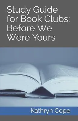 Ghid de studiu pentru cluburi de lectură: Before We Were Yours - Study Guide for Book Clubs: Before We Were Yours