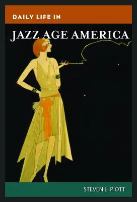 Viața cotidiană în America epocii jazzului - Daily Life in Jazz Age America