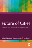 Viitorul orașelor: Planificare, infrastructură și dezvoltare - Future of Cities: Planning, Infrastructure, and Development