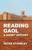 Reading Gaol: o scurtă istorie - Reading Gaol: a short history