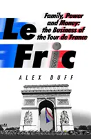 Le Fric - Familie, putere și bani: Afacerile din Turul Franței (The Business of the Tour de France) - Le Fric - Family, Power and Money: The Business of the Tour de France