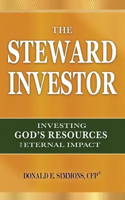 Investitorul Steward: Investirea resurselor lui Dumnezeu pentru un impact etern - The Steward Investor: Investing God's Resources for Eternal Impact