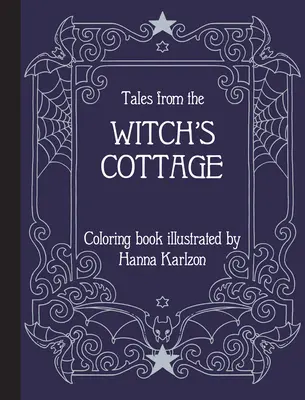 Tales from the Witch's Cottage (Povești din căsuța vrăjitoarei): Carte de colorat - Tales from the Witch's Cottage: Coloring Book