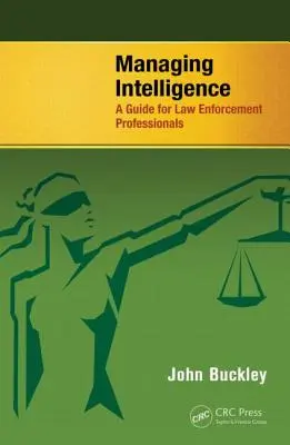 Gestionarea informațiilor: Un ghid pentru profesioniștii din domeniul aplicării legii - Managing Intelligence: A Guide for Law Enforcement Professionals