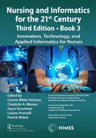Nursing and Informatics for the 21st Century - Embracing a Digital World, 3rd Edition, Book 3: Innovation, Technology, and Applied Informatics for Nur