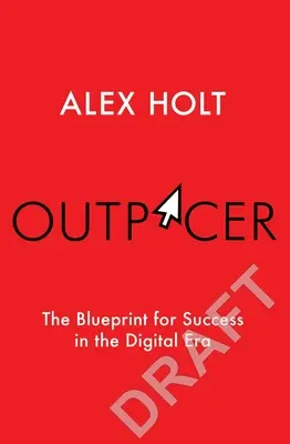 Outpacer: Planul pentru un succes fulminant în era digitală: The Blueprint for Breakthrough Success in the Digital Era - Outpacer: The Blueprint for Breakthrough Success in the Digital Era
