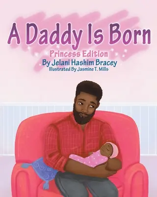 S-a născut un tătic: Ediția prințesă: Ediția Prințesă - A Daddy Is Born: Princess Edition: Princess Edition