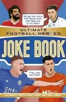 The Ultimate Football Heroes Joke Book (The No.1 football series) - Colecționează-le pe toate! (Patel Saaleh (editor)) - The Ultimate Football Heroes Joke Book (The No.1 football series) - Collect them all! (Patel Saaleh (Editor))