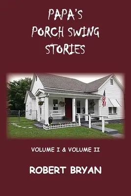 Poveștile lui Papa despre legănatul pe verandă - Papa's Porch Swing Stories