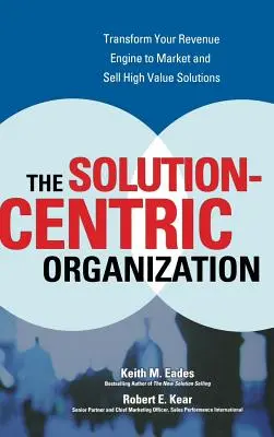 Organizația centrată pe soluții: The Solution-Centric Organization - The Solution-Centric Organization