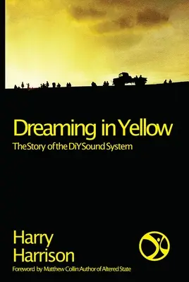 Visând în galben: The Story of the DIY Sound System - Dreaming in Yellow: The Story of the DIY Sound System