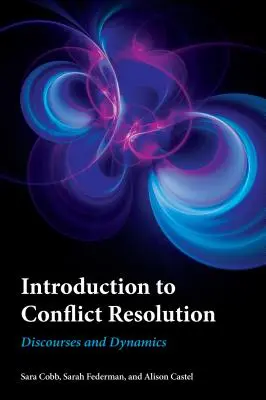 Introducere în rezolvarea conflictelor: Discursuri și dinamici - Introduction to Conflict Resolution: Discourses and Dynamics