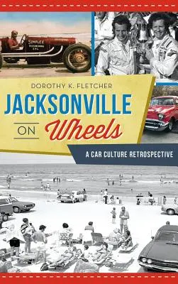 Jacksonville pe roți: O retrospectivă a culturii auto - Jacksonville on Wheels: A Car Culture Retrospective