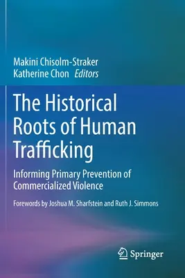 Rădăcinile istorice ale traficului de persoane: Informarea prevenirii primare a violenței comercializate - The Historical Roots of Human Trafficking: Informing Primary Prevention of Commercialized Violence