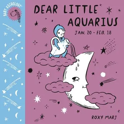 Baby Astrologie: Dragă micuță Vărsător - Baby Astrology: Dear Little Aquarius
