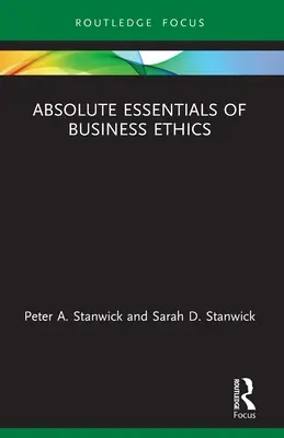 Esențialul absolut al eticii în afaceri - Absolute Essentials of Business Ethics