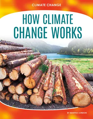 Cum funcționează schimbările climatice - How Climate Change Works