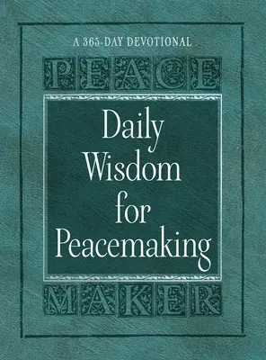 Înțelepciune zilnică pentru instaurarea păcii: Un devoțional de 365 de zile - Daily Wisdom for Peacemaking: A 365-Day Devotional