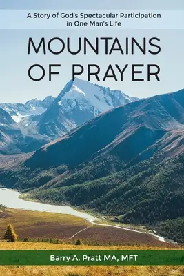 Munții Rugăciunii: O poveste despre participarea spectaculoasă a lui Dumnezeu în viața unui om - Mountains of Prayer: A Story of God's Spectacular Participation in One Man's Life