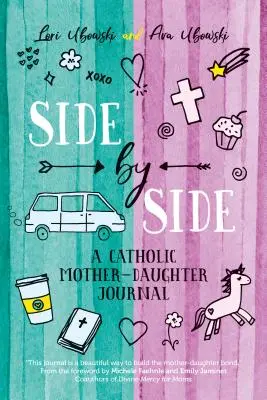 Side by Side: Un jurnal catolic mamă-fiică - Side by Side: A Catholic Mother-Daughter Journal