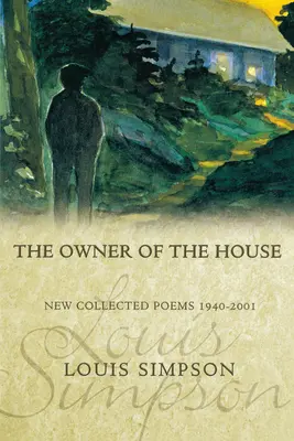 Proprietarul casei: New Collected Poems 1940-2001 - The Owner of the House: New Collected Poems 1940-2001