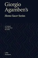 Seria Homo Sacer a lui Giorgio Agamben: O introducere critică și un ghid - Giorgio Agamben's Homo Sacer Series: A Critical Introduction and Guide