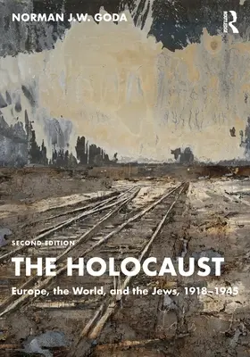 Holocaustul: Europa, lumea și evreii, 1918-1945 - The Holocaust: Europe, the World, and the Jews, 1918-1945