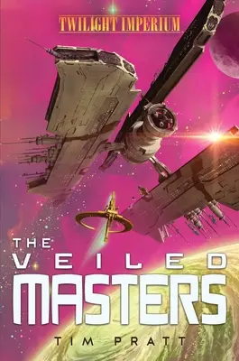 The Veiled Masters: Un roman Twilight Imperium - The Veiled Masters: A Twilight Imperium Novel