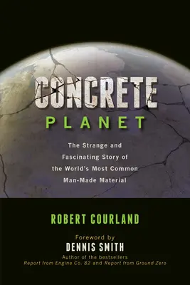 Planeta de beton: The Strange and Fascinating Story of the World's Most Common Man-Made Material - Concrete Planet: The Strange and Fascinating Story of the World's Most Common Man-Made Material