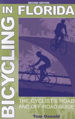Ciclismul în Florida: The Cyclist's Road and Off-Road Guide, ediția a doua - Bicycling in Florida: The Cyclist's Road and Off-Road Guide, Second Edition