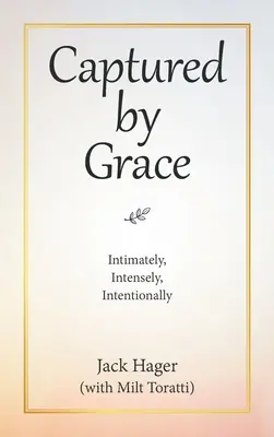 Capturat de har: Intim, intens, intenționat - Captured by Grace: Intimately, Intensely, Intentionally