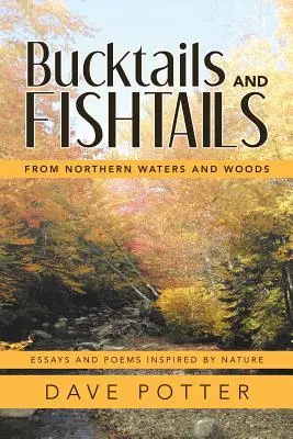 Bucktails and Fishtails: Din apele și pădurile nordice - Bucktails and Fishtails: From Northern Waters and Woods