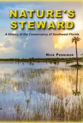 Administratorul naturii: O istorie a Conservancy of Southwest Florida - Nature's Steward: A History of the Conservancy of Southwest Florida