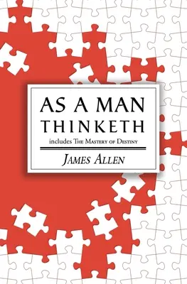 As a Man Thinketh - clasicul original din 1902 (include Stăpânirea destinului) (Reader's Library Classics) - As a Man Thinketh - the Original 1902 Classic (includes the Mastery of Destiny) (Reader's Library Classics)