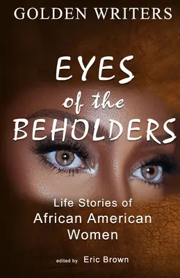 Eyes of the Beholders: Povești de viață ale femeilor afro-americane - Eyes of the Beholders: Life Stories of African American Women