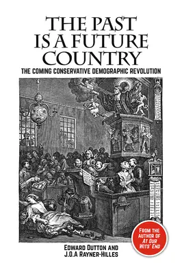 Trecutul este o țară a viitorului: Revoluția demografică conservatoare care se apropie - The Past Is a Future Country: The Coming Conservative Demographic Revolution