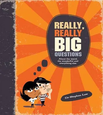 Întrebări cu adevărat mari pentru gânditori îndrăzneți: Peste 40 de idei îndrăznețe despre filosofie - Really Big Questions for Daring Thinkers: Over 40 Bold Ideas about Philosophy