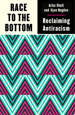 Cursa spre fund: Revendicarea antiracismului - Race to the Bottom: Reclaiming Antiracism