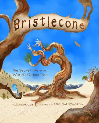 Bristlecone: Viața secretă a celui mai bătrân copac din lume: The Secret Life of the World's Oldest Tree - Bristlecone: The Secret Life of the World's Oldest Tree