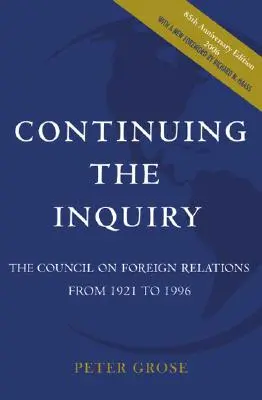 Continuarea investigației: Consiliul pentru Relații Externe din 1921 până în 1996 - Continuing the Inquiry: The Council on Foreign Relations from 1921 to 1996
