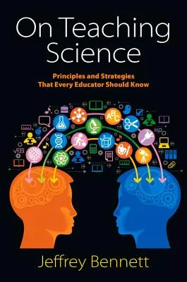Despre predarea științei: Principii și strategii pe care orice educator ar trebui să le cunoască - On Teaching Science: Principles and Strategies That Every Educator Should Know
